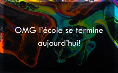 OMG l’école se termine aujourd’hui!